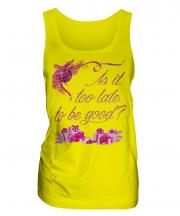 Is It Too Late To Be Good Ladies Vest