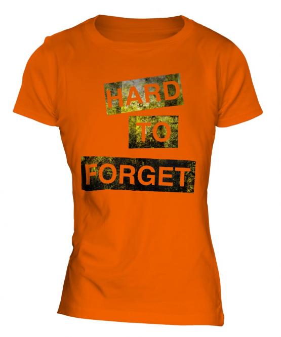 Hard To Forget Ladies T-Shirt
