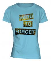 Hard To Forget Ladies T-Shirt
