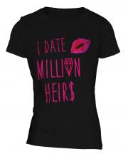 I Date Million Heirs Ladies T-Shirt