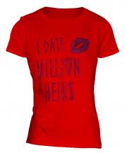 I Date Million Heirs Ladies T-Shirt