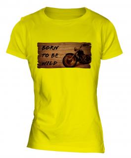Born To Be Wild Ladies T-Shirt