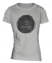 Life Is Beautiful Ladies T-Shirt