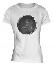 Life Is Beautiful Ladies T-Shirt