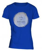 Life Is Beautiful Ladies T-Shirt