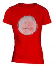 Life Is Beautiful Ladies T-Shirt