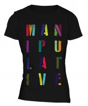 Manipulative Ladies T-Shirt