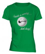 Santa Is Coming Ladies T-Shirt