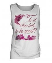 Is It Too Late To Be Good Mens Vest